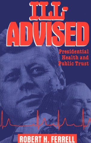 Ill-Advised: Presidential Health and Public Trust