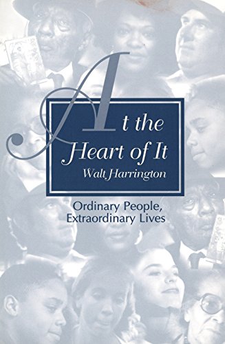At the Heart of It: Ordinary People, Extraordinary Lives