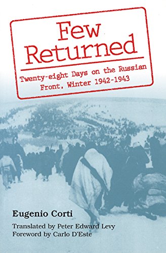 Few Returned: Twenty-eight Days on the Russian Front, Winter 1942-1943 (Volume 1)