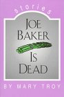 Joe Baker Is Dead: Stories