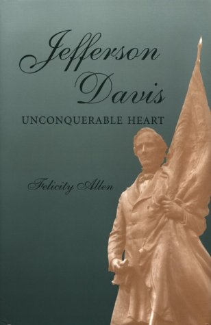 Jefferson Davis, Unconquerable Heart (SHADES OF BLUE & GRAY)