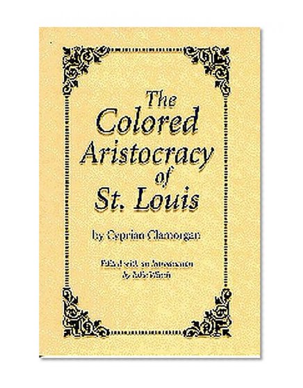 The Colored Aristocracy of St. Louis, by Cyprian Clamorgan