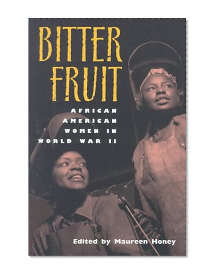 Bitter Fruit: African American Women in World War II