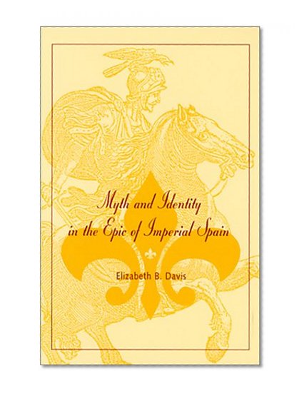 Myth and Identity in the Epic of Imperial Spain
