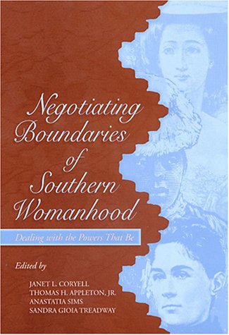 Negotiating Boundaries of Southern Womanhood: Dealing with the Powers That Be (SOUTHERN WOMEN)