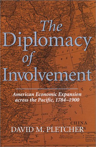 The Diplomacy of Involvement: American Economic Expansion across the Pacific, 1784-1900