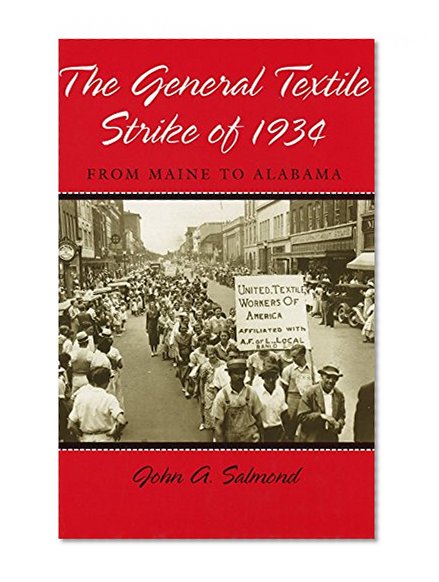 The General Textile Strike of 1934: From Maine to Alabama