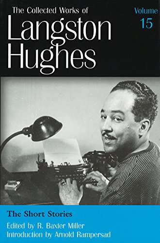 The Short Stories (Collected Works of Langston Hughes, Vol 15) (Volume 15)