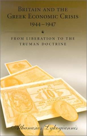 Britain and the Greek Economic Crisis, 1944-1947: From Liberation to the Truman Doctrine