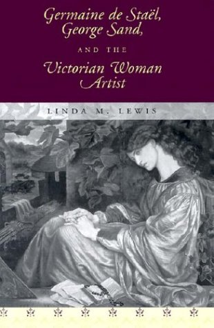 Germaine De Stael, George Sand, and the Victorian Woman Artist