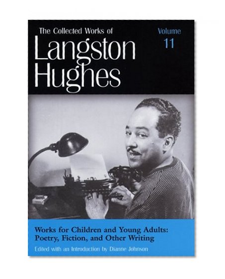 Works for Children and Young Adults: Poetry, Fiction, and Other Writing (Collected Works of Langston Hughes, Volume 11)