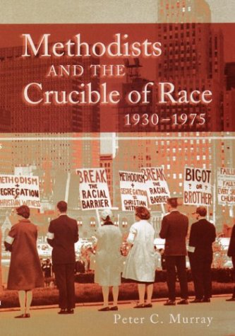 Methodists and the Crucible of Race, 1930-1975