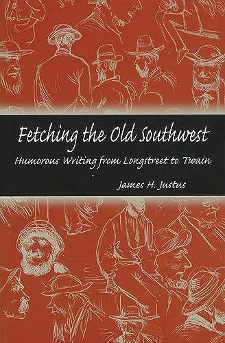 Fetching the Old Southwest: Humorous Writing from Longstreet to Twain