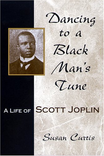 Dancing to a Black Man's Tune: A Life of Scott Joplin (MISSOURI BIOGRAPHY SERIES)