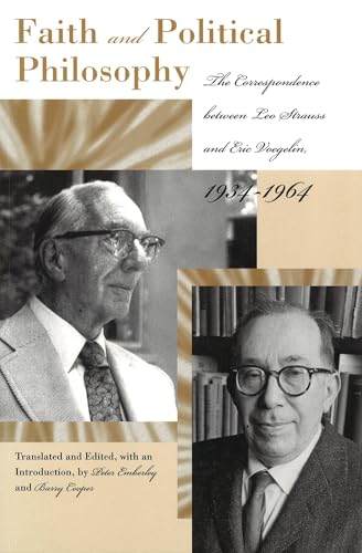 Faith And Political Philosophy: The Correspondence between Leo Strauss and Eric Voegelin, 1934-1964