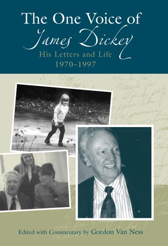 The One Voice of James Dickey: His Letters and Life, 1970-1997