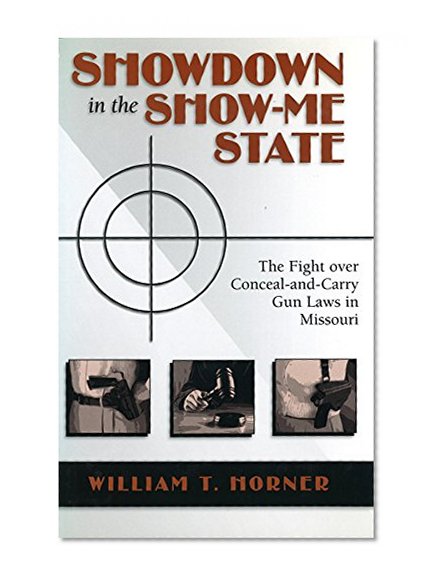 Showdown in the Show-Me State: The Fight Over Conceal-and-Carry Gun Laws in Missouri