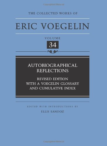 Autobiographical Reflections (Collected Works of Eric Voegelin, Volume 34)