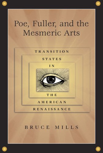 Poe, Fuller and the Mesmeric Arts: Transition States in the American Renaissance