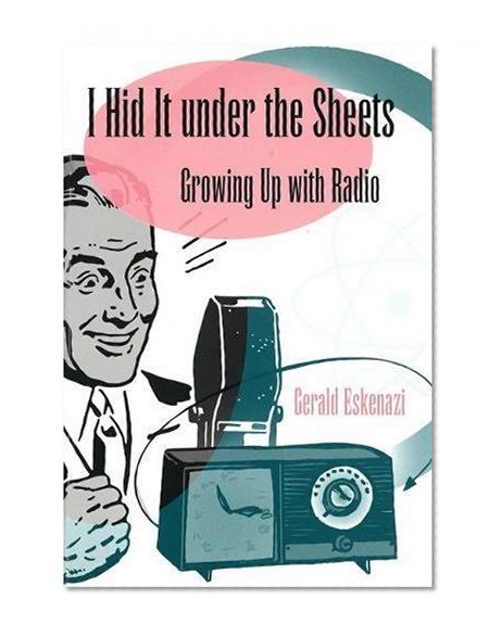 I Hid It under the Sheets: Growing Up with Radio (SPORTS & AMERICAN CULTURE)
