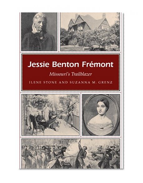 Jessie Benton Fremont: Missouri's Trailblazer (MISSOURI HERITAGE READERS)