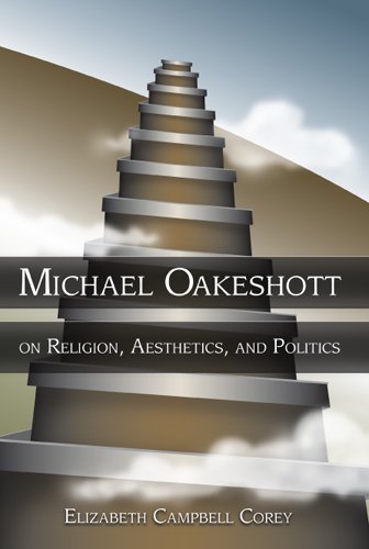 Michael Oakeshott on Religion, Aesthetics, and Politics (ERIC VOEGELIN INST SERIES)