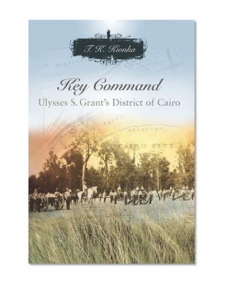 Key Command: Ulysses S. Grant's District of Cairo (SHADES OF BLUE & GRAY)