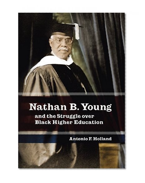 Nathan B. Young and the Struggle over Black Higher Education (MISSOURI BIOGRAPHY SERIES)