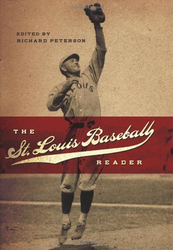 The St. Louis Baseball Reader (SPORTS & AMERICAN CULTURE)