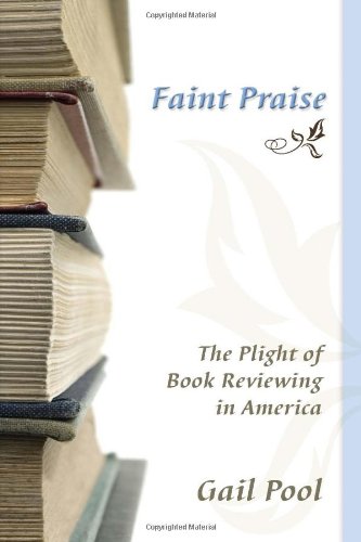Faint Praise: The Plight of Book Reviewing in America