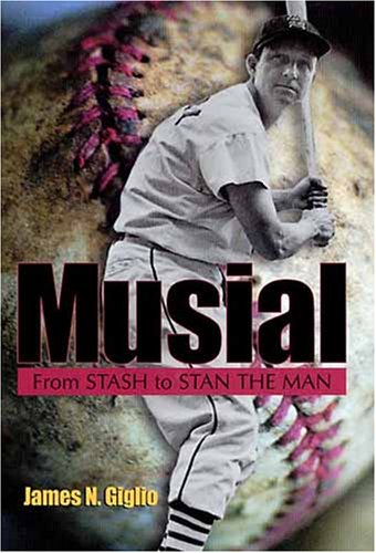 Musial: From Stash to Stan the Man (MISSOURI BIOGRAPHY SERIES)