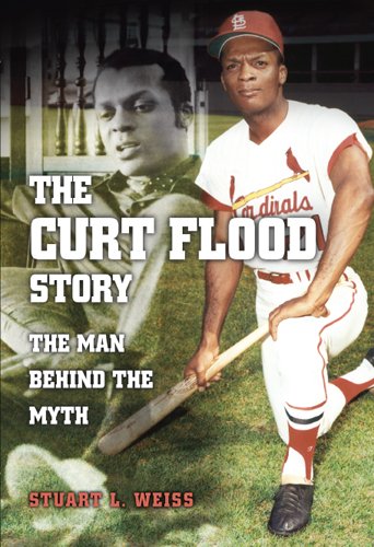The Curt Flood Story: The Man Behind the Myth (Sports and American Culture Series) (Volume 1)