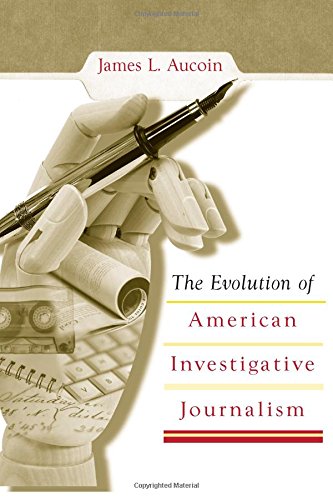 The Evolution of American Investigative Journalism