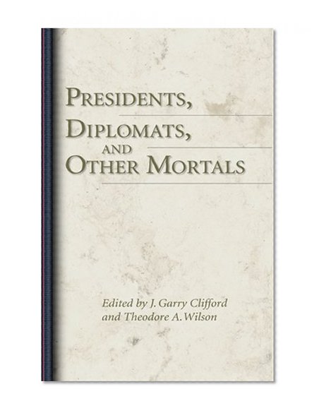 Presidents, Diplomats, and Other Mortals