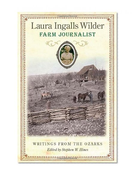 Book Cover Laura Ingalls Wilder, Farm Journalist: Writings from the Ozarks