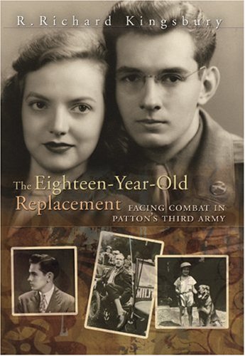 The Eighteen-Year-Old Replacement: Facing Combat in Patton's Third Army