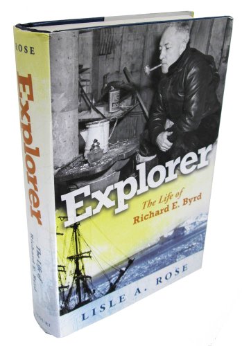Explorer: The Life of Richard E. Byrd