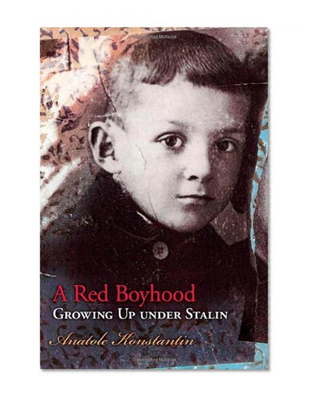 A Red Boyhood: Growing Up Under Stalin