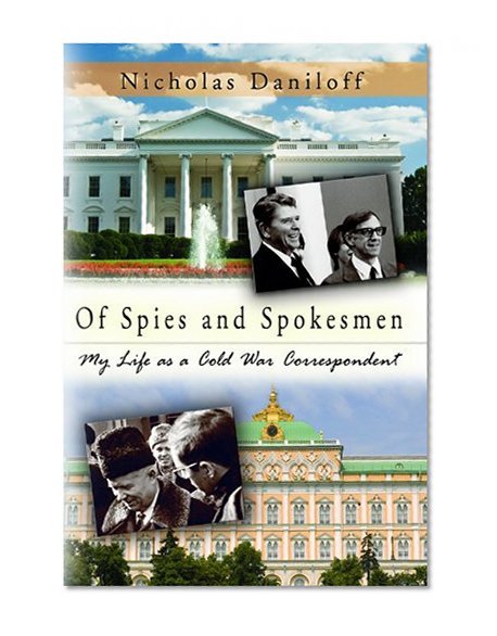 Of Spies and Spokesmen: My Life as a Cold War Correspondent