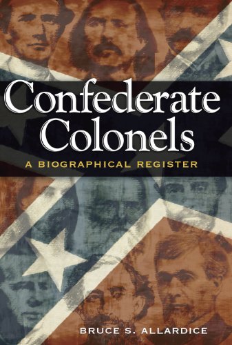 Confederate Colonels: A Biographical Register (SHADES OF BLUE & GRAY)