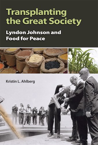 Transplanting the Great Society: Lyndon Johnson and Food for Peace