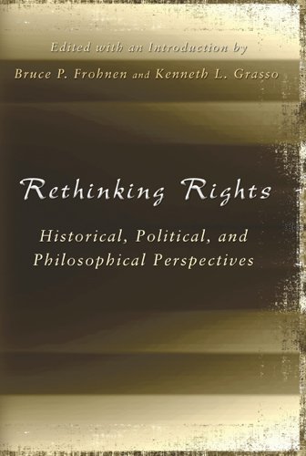 Rethinking Rights: Historical, Political, and Philosophical Perspectives (ERIC VOEGELIN INST SERIES)
