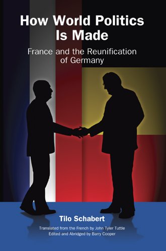 How World Politics Is Made: France and the Reunification of Germany (ERIC VOEGELIN INST SERIES)