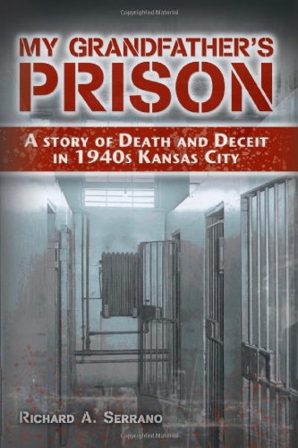 My Grandfather's Prison: A Story of Death and Deceit in 1940s Kansas City (Volume 1)