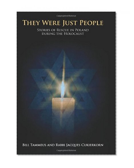 They Were Just People: Stories of Rescue in Poland During the Holocaust