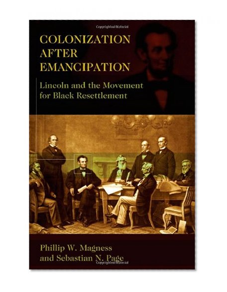Colonization After Emancipation: Lincoln and the Movement for Black Resettlement
