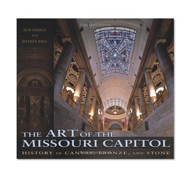 The Art of the Missouri Capitol: History in Canvas, Bronze, and Stone