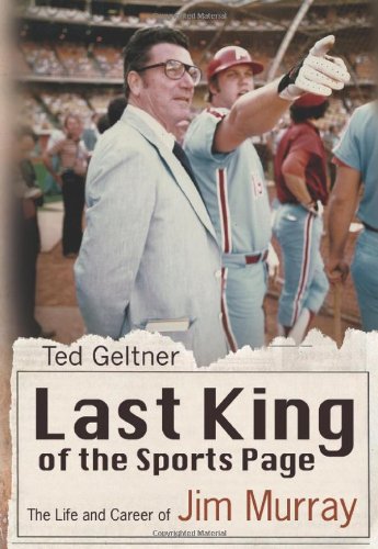 Last King of the Sports Page: The Life and Career of Jim Murray (SPORTS & AMERICAN CULTURE)