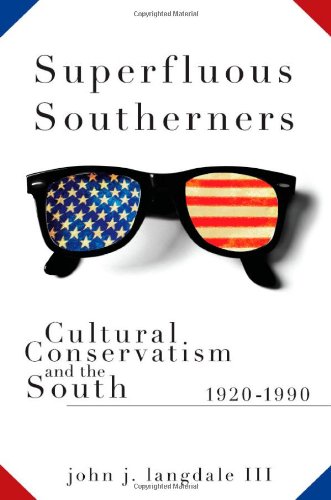 Superfluous Southerners: Cultural Conservatism and the South, 1920-1990