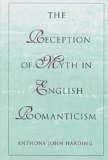 The Reception of Myth in English Romanticism (Volume 1)